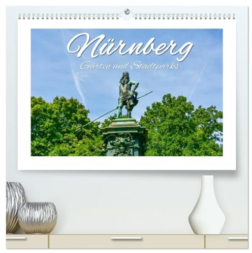 Nürnberg Gärten und Stadtparks (hochwertiger Premium Wandkalender 2026 DIN A2 quer), Kunstdruck in Hochglanz: Wohlfühlorte außerhalb des Trubels jedoch mitten in der Stadt (CALVENDO Orte)