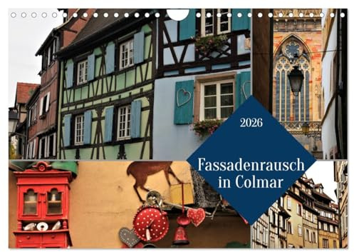 Fassadenrausch in Colmar (Wandkalender 2026 DIN A4 quer), CALVENDO Monatskalender: Eine Hommage an die tollen Hausfassaden in Colmar (CALVENDO Orte)