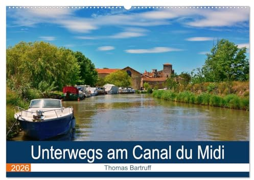 Unterwegs am Canal du Midi (Wandkalender 2026 DIN A2 quer), CALVENDO Monatskalender: Gewöhnliches und außergewöhnliches am Canal du Midi (CALVENDO Orte)