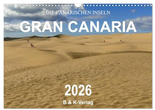 Die Canarischen Inseln - Gran Canaria (Wandkalender 2026 DIN A3 quer), CALVENDO Monatskalender: Erleben Sie in 13 wunderschönen Farbfotografien die ... dieser beeindruckenden Insel (CALVENDO Orte)
