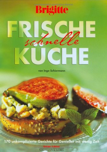 BRIGITTE Frische, schnelle Küche