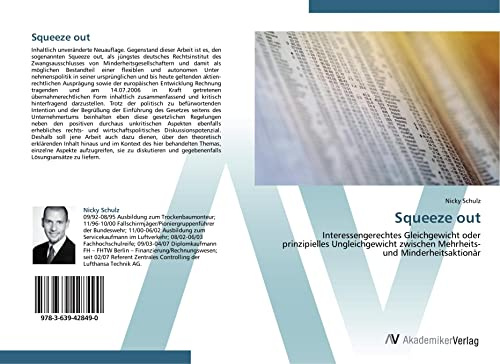 Squeeze out: Interessengerechtes Gleichgewicht oder prinzipielles Ungleichgewicht zwischen Mehrheits- und Minderheitsaktionär