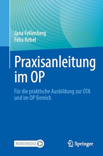 Praxisanleitung im OP: Für die praktische Ausbildung zur OTA und im OP Bereich