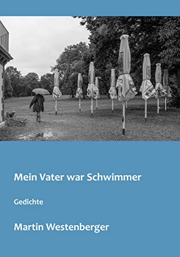 Mein Vater war Schwimmer: Gedichte