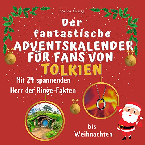 Der fantastische Adventskalender für Fans von Tolkien: Mit 24 spannenden Herr der Ringe-Fakten bis Weihnachten