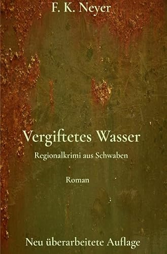 Vergiftetes Wasser: Regionalkrimi aus Schwaben