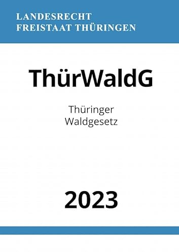 Thüringer Waldgesetz - ThürWaldG 2023: DE