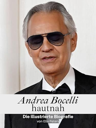 Andrea Bocelli hautnah - Hochwertige Hardcover-Ausgabe: Die illustrierte Biografie