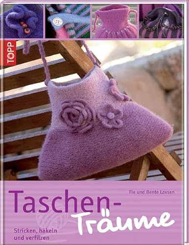 Taschen-Träume: Stricken, häkeln und verfilzen