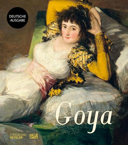 Francisco de Goya. Ein Leitfaden für die Ausstellung: Katalog zur Ausstellung in der Fondation Beyeler, Riehen/Basel (Alte Kunst)