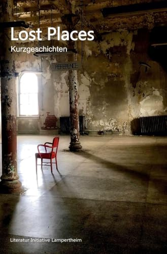 Lost Places: Kurzgeschichten