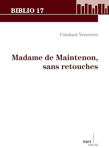 Madame de Maintenon, sans retouches (Biblio 17)