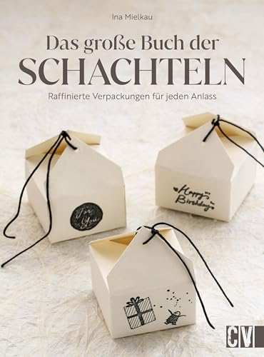 Das große Buch der Schachteln: Raffinierte Verpackungen für jeden Anlass. 40 Ideen für Boxen, Tüten und Geschenke