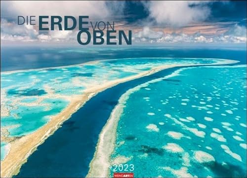 Die Erde von oben Kalender 2023. Großer Foto-Wandkalender XXL Landschaften-Kalender 2023 mit atemberaubenden Fotos. 68x49 cm Querformat.