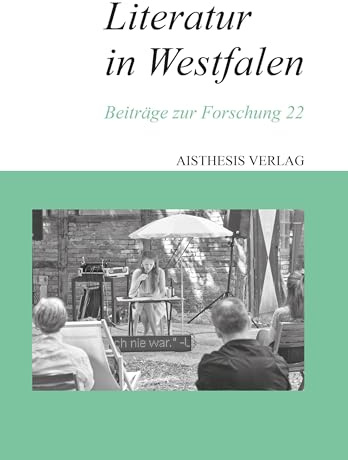 Literatur in Westfalen: Beiträge zur Forschung 22