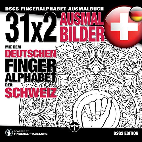 31x2 Ausmalbilder mit dem deutschen Fingeralphabet der Schweiz: DSGS Fingeralphabet Ausmalbuch (Sign Language Alphabet Coloring Books, Band 6)