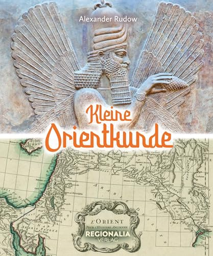 Kleine Orientkunde: Die Wiege der Zivilisation