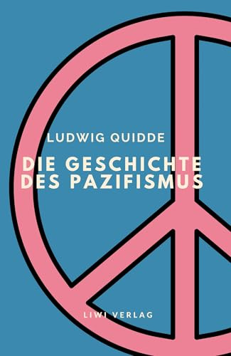 Ludwig Quidde: Die Geschichte des Pazifismus.