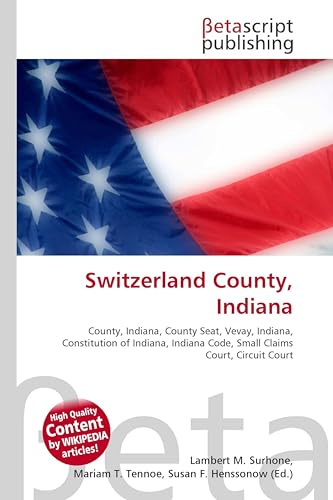 Switzerland County, Indiana: County, Indiana, County Seat, Vevay, Indiana, Constitution of Indiana, Indiana Code, Small Claims Court, Circuit Court