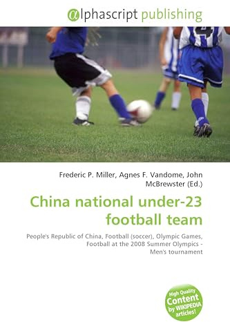 China national under-23 football team: People's Republic of China, Football (soccer), Olympic Games, Football at the 2008 Summer Olympics - Men's tournament