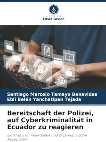 Bereitschaft der Polizei, auf Cyberkriminalität in Ecuador zu reagieren: Ein Ansatz für individuelle und organisatorische Kapazitäten
