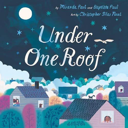 Under One Roof: A Heartwarming Bedtime Picture Book About Family, Love, and Belonging for Children (Ages 4-8)