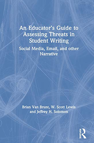 An Educator’s Guide to Assessing Threats in Student Writing: Social Media, Email, and other Narrative