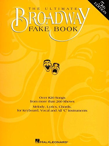 The Ultimate Broadway Fake Book: Over 720 Songs from over 240 Shows for Piano, Vocal, Guitar, Electronic Keyboards and All C Instruments