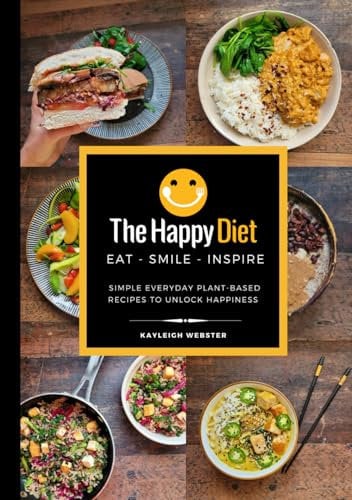 The Happy Diet: Simple everyday plant based recipes to unlock health and happiness