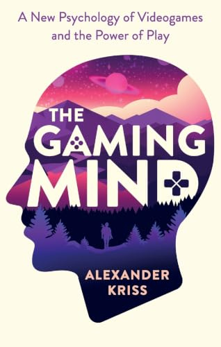 The Gaming Mind: A New Psychology of Videogames and the Power of Play
