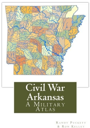 Civil War Arkansas: A Military Atlas