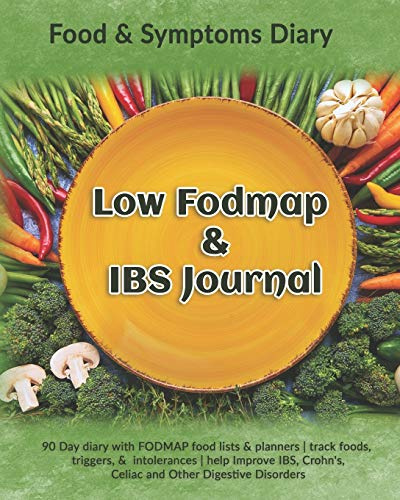 Low Fodmap & IBS Journal: Food & Symptoms Diary: 90 Day diary with FODMAP food lists & planners | track foods, triggers, and intolerances | help ... Crohn's, Celiac and Other Digestive Disorders