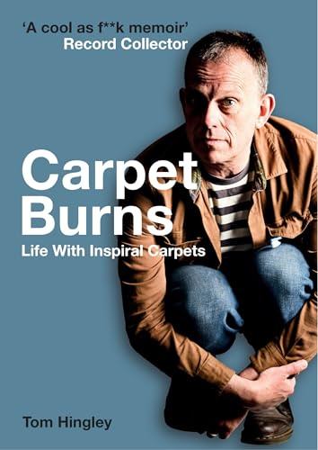 Carpet Burns: My Life with Inspiral Carpets