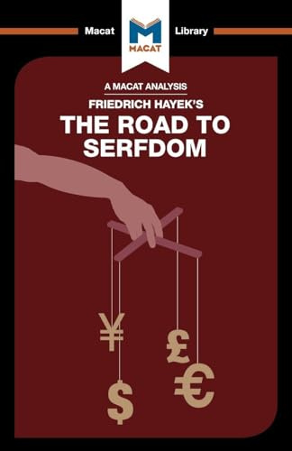 An Analysis of Friedrich Hayek's The Road to Serfdom (The Macat Library)