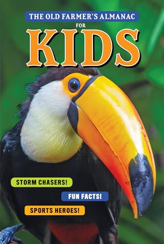 The Old Farmer's Almanac for Kids, Volume 11: A Wonderful Book about Animals, Space, Nature, and Fun Activities for Kids (Ages 8-12)