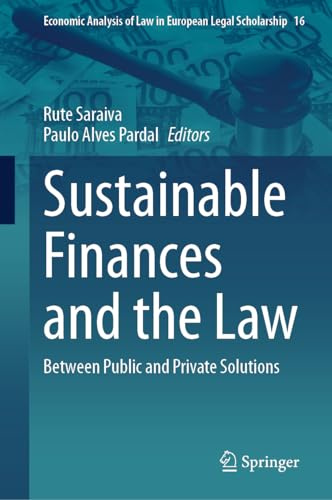 Sustainable Finances and the Law: Between Public and Private Solutions (Economic Analysis of Law in European Legal Scholarship, 16)