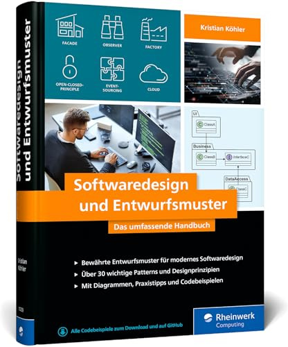 Softwaredesign und Entwurfsmuster: Das umfassende Handbuch für modernes Design mit bewährten Patterns in der Softwareentwicklung