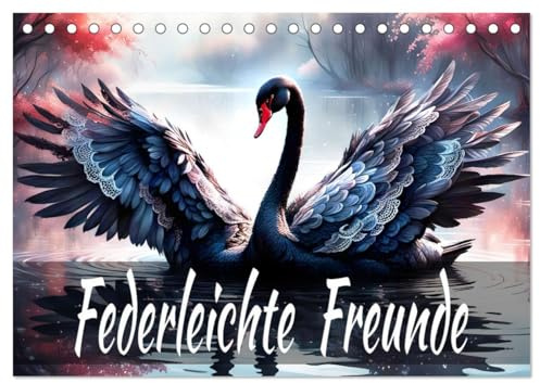 Federleichte Freunde (Tischkalender 2026 DIN A5 quer), CALVENDO Monatskalender: Federleicht durchs Jahr mit einzigartigen Vogelkunst. (CALVENDO Tiere)