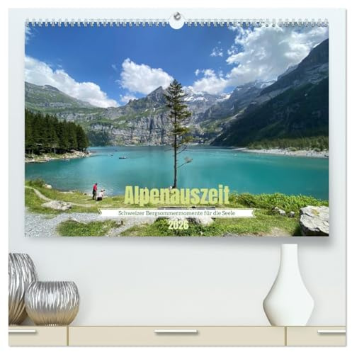 Alpenauszeit - Schweizer Bergsommermomente für die Seele (hochwertiger Premium Wandkalender 2026 DIN A2 quer), Kunstdruck in Hochglanz: Dieser ... die man gesehen haben muss. (CALVENDO Natur)