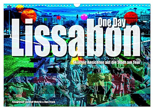 Lissabon One Day (Wandkalender 2026 DIN A3 quer), CALVENDO Monatskalender: Der etwas andere Lissabon Kalender. (CALVENDO Orte)