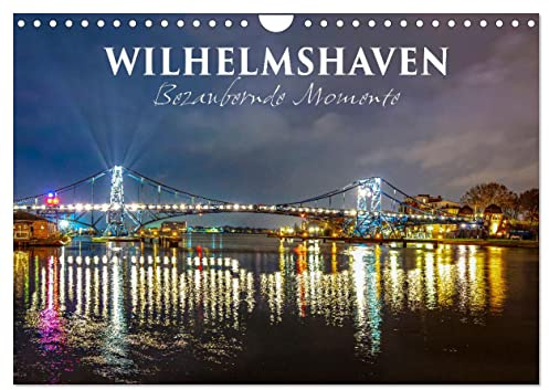 Wilhelmshaven - Bezaubernde Momente (Wandkalender 2026 DIN A4 quer), CALVENDO Monatskalender: Malerische Aufnahmen der Marine- und Hafenstadt am Jadebusen (CALVENDO Orte)
