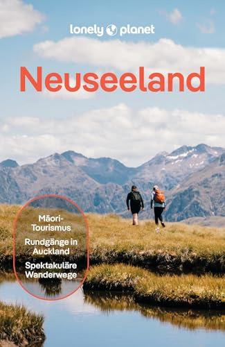 LONELY PLANET Reiseführer Neuseeland: Eigene Wege gehen und Einzigartiges erleben.