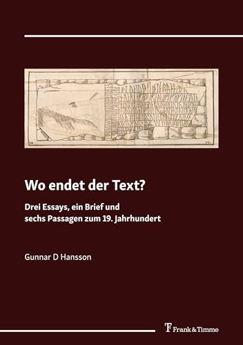 Wo endet der Text?: Drei Essays, ein Brief und sechs Passagen zum 19. Jahrhundert: Drei Essays, ein Brief und sechs Passagen zum 19. Jahrhundert. ... und einem Nachwort von Lukas Dettwiler
