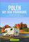 Polen Wohnmobil: Polen Nord mit dem Wohnmobil. Die schönsten Routen von der Ostseeküste bis nach Masuren. Ein Wohnmobilreiseführer für den Norden Polens. Mit Tipps zu Stellplätzen und GPS-Daten.