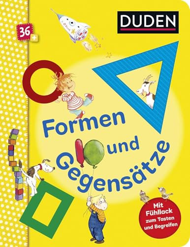 Duden 36+: Formen und Gegensätze: Mit Fühlflächen zum Tasten und Begreifen | Pappbilderbuch mit Fühlelementen ab 3 Jahren (DUDEN Pappbilderbücher 36+ Monate, Band 3)