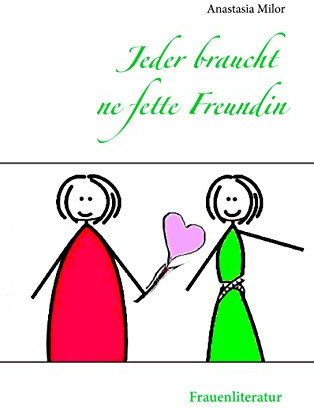 Jeder braucht ne fette Freundin