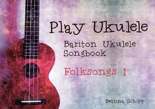 Bariton Ukulele Songbook / Bariton Ukulele Songbook - Folksongs 1: The easiest Ukulele Songbooks ever...!