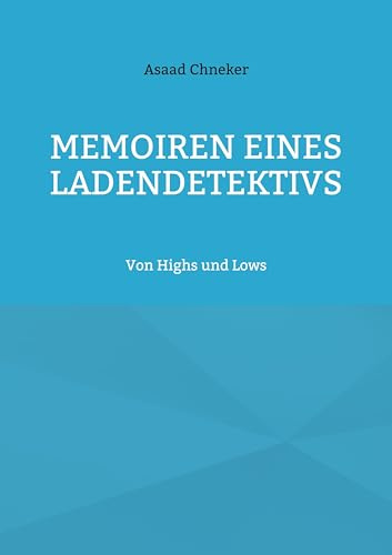 Memoiren eines Ladendetektivs: Von Highs und Lows