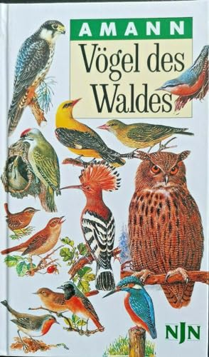 Vögel des Waldes: Taschenbildbuch der beachtenswertesten Vögel des mitteleuropäischen Waldes, ihrer Eier, Nester und Federn mit Textteil über Bau und Leben