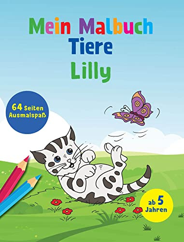 Mein Malbuch Tiere Lilly: 64 Seiten Ausmalspaß ab 5 Jahren: 64 Seiten Ausmalspaß ab 5 Jahren (Malbuch mit deinem Vornamen) (Personalisiertes Malbuch)